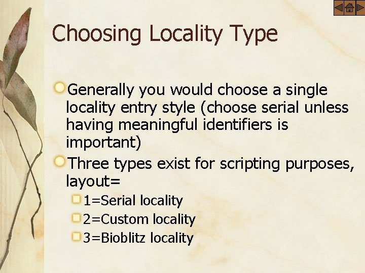 Choosing Locality Type Generally you would choose a single locality entry style (choose serial
