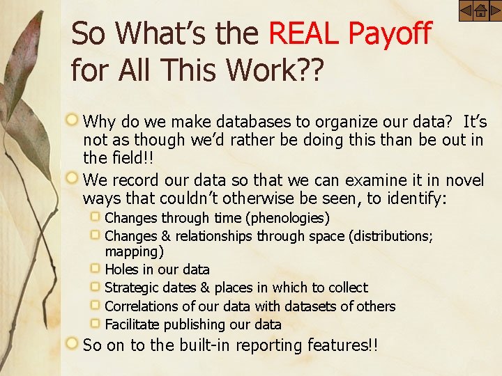 So What’s the REAL Payoff for All This Work? ? Why do we make