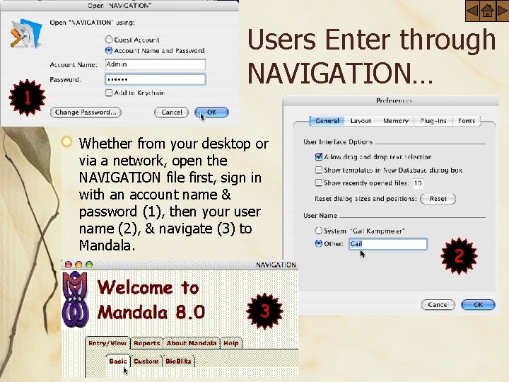 1 Users Enter through NAVIGATION… Whether from your desktop or via a network, open