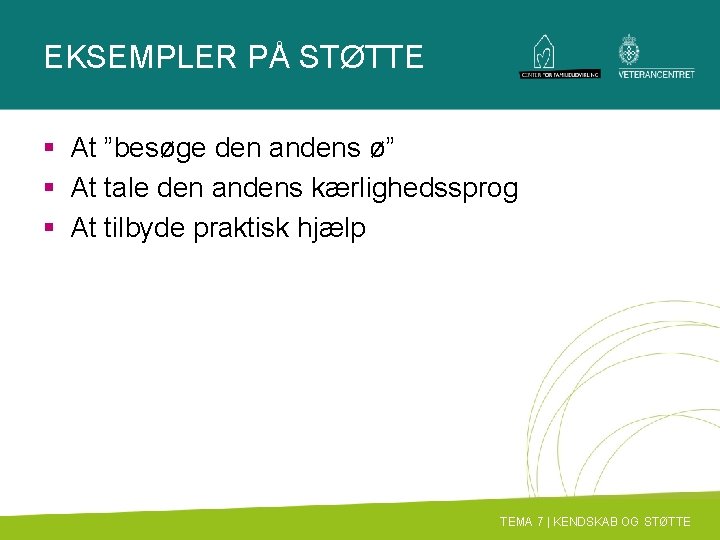 EKSEMPLER PÅ STØTTE § At ”besøge den andens ø” § At tale den andens