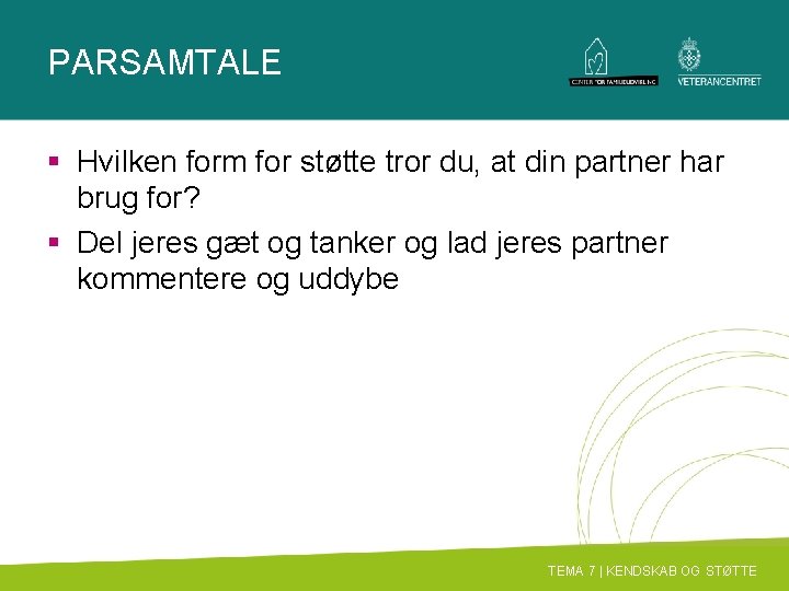PARSAMTALE § Hvilken form for støtte tror du, at din partner har brug for?