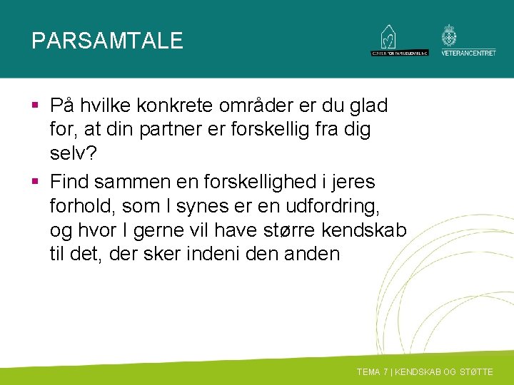 PARSAMTALE § På hvilke konkrete områder er du glad for, at din partner er