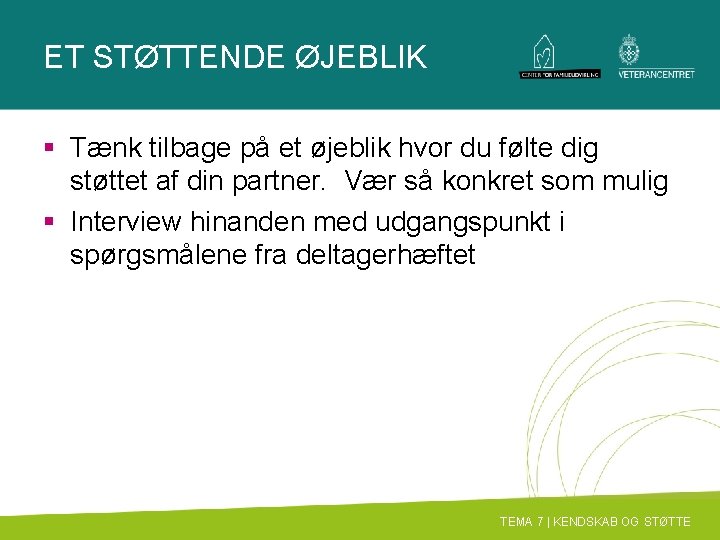 ET STØTTENDE ØJEBLIK § Tænk tilbage på et øjeblik hvor du følte dig støttet