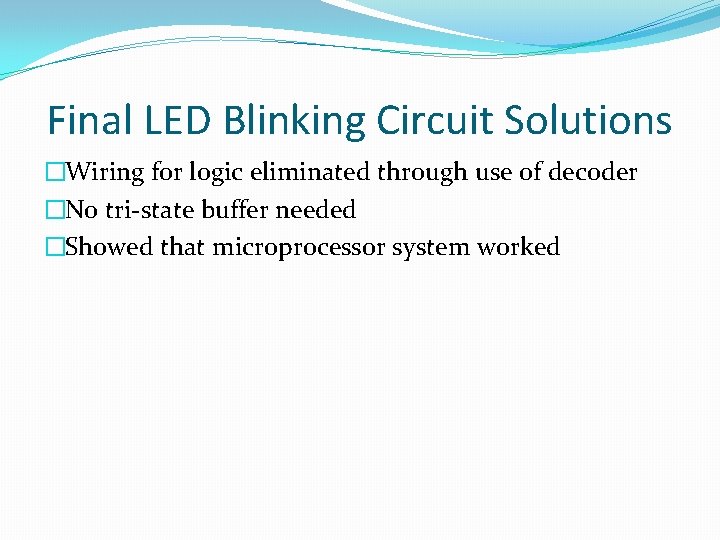 Final LED Blinking Circuit Solutions �Wiring for logic eliminated through use of decoder �No