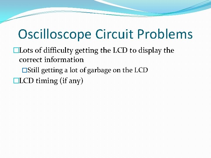 Oscilloscope Circuit Problems �Lots of difficulty getting the LCD to display the correct information