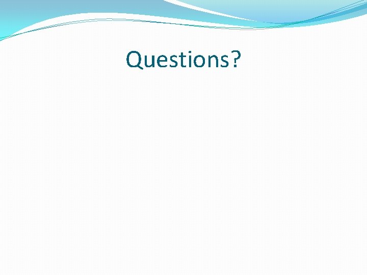 Questions? 