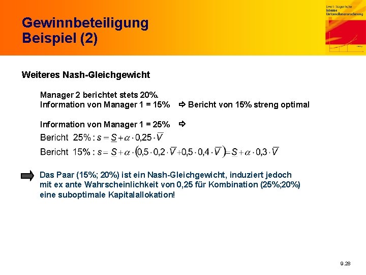 Gewinnbeteiligung Beispiel (2) Weiteres Nash-Gleichgewicht Manager 2 berichtet stets 20%. Information von Manager 1
