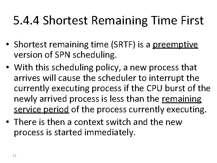 5. 4. 4 Shortest Remaining Time First • Shortest remaining time (SRTF) is a