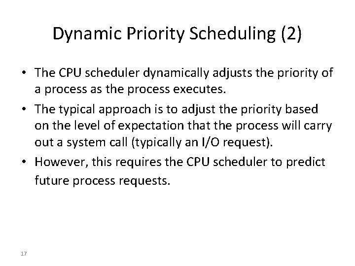 Dynamic Priority Scheduling (2) • The CPU scheduler dynamically adjusts the priority of a