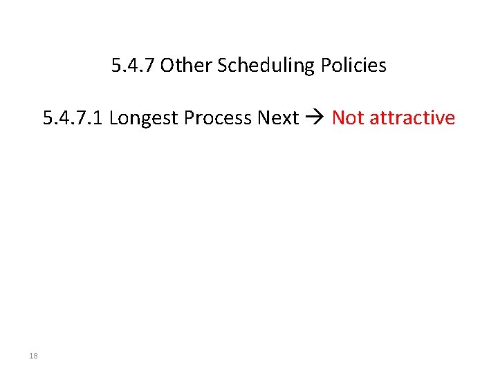 5. 4. 7 Other Scheduling Policies 5. 4. 7. 1 Longest Process Next Not