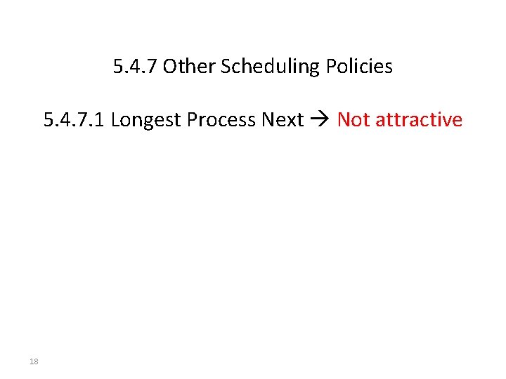 5. 4. 7 Other Scheduling Policies 5. 4. 7. 1 Longest Process Next Not 5. 4. 7 Other Scheduling Policies 5. 4. 7. 1 Longest Process Next Not