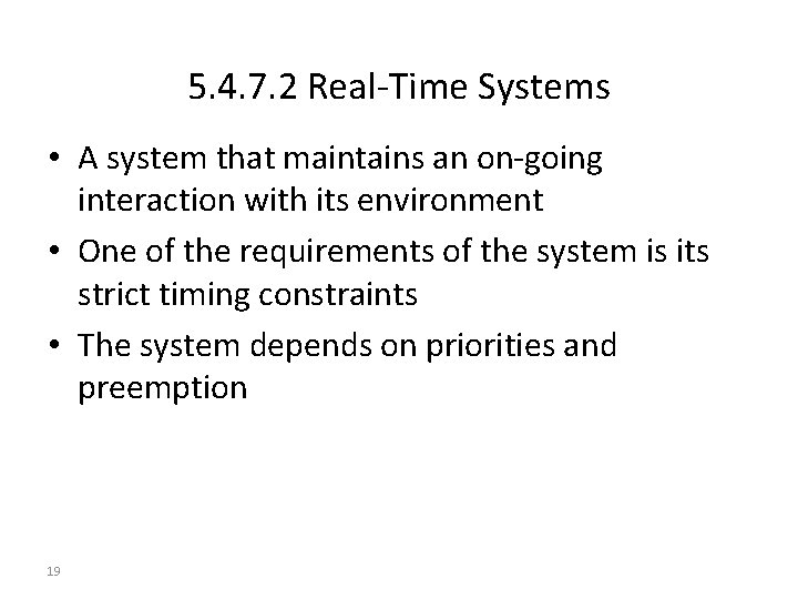 5. 4. 7. 2 Real-Time Systems • A system that maintains an on-going interaction