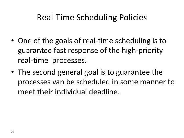 Real-Time Scheduling Policies • One of the goals of real-time scheduling is to guarantee