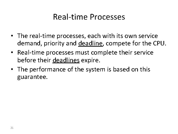 Real-time Processes • The real-time processes, each with its own service demand, priority and