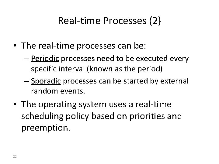 Real-time Processes (2) • The real-time processes can be: – Periodic processes need to