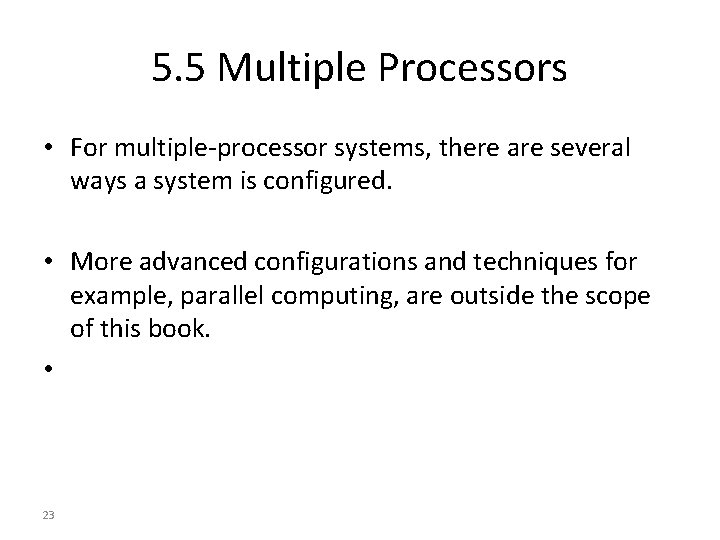 5. 5 Multiple Processors • For multiple-processor systems, there are several ways a system