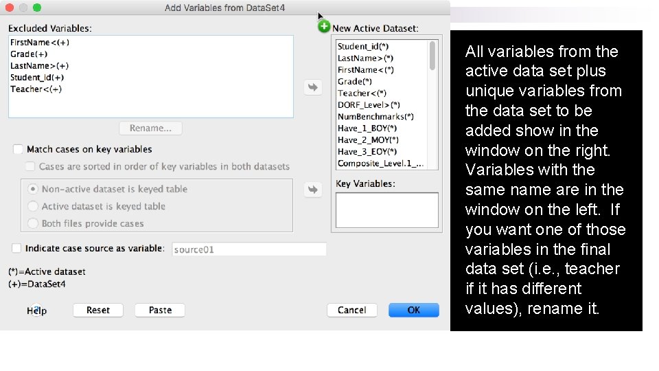 All variables from the active data set plus unique variables from the data set All variables from the active data set plus unique variables from the data set