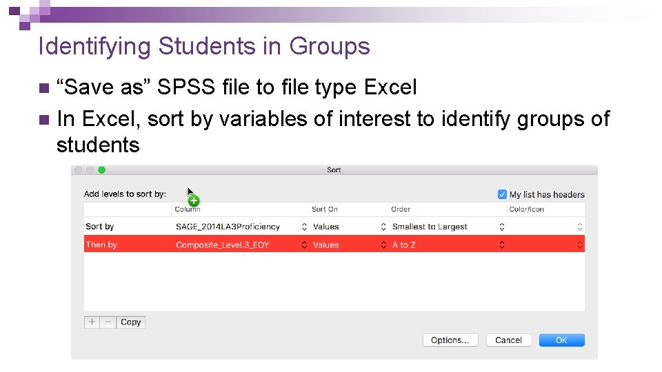 Identifying Students in Groups “Save as” SPSS file to file type Excel n In Identifying Students in Groups “Save as” SPSS file to file type Excel n In