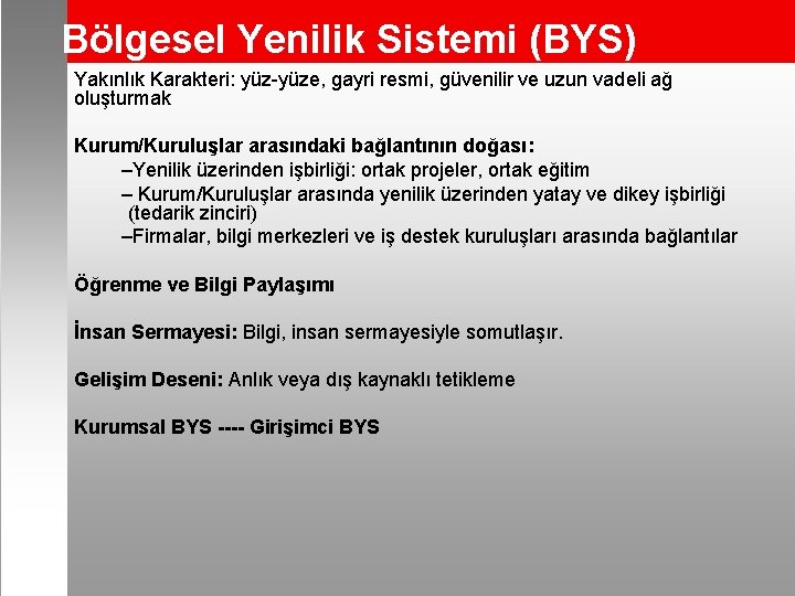 Bölgesel Yenilik Sistemi (BYS) Yakınlık Karakteri: yüz-yüze, gayri resmi, güvenilir ve uzun vadeli ağ