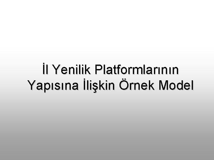 İl Yenilik Platformlarının Yapısına İlişkin Örnek Model 