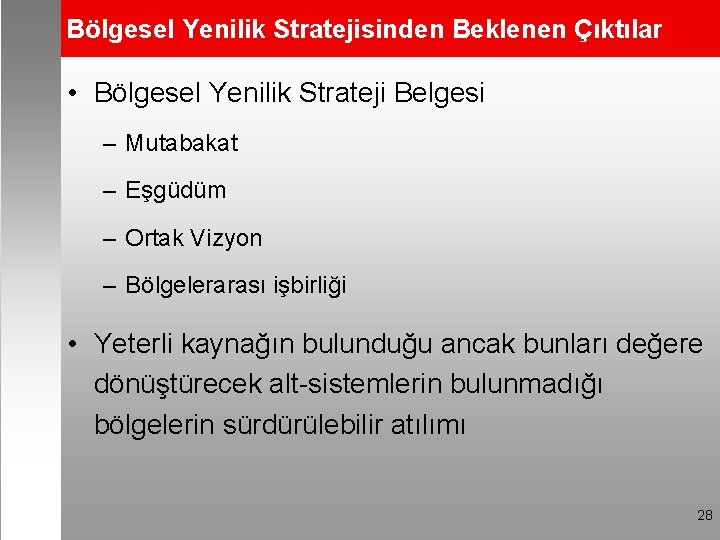 Bölgesel Yenilik Stratejisinden Beklenen Çıktılar • Bölgesel Yenilik Strateji Belgesi – Mutabakat – Eşgüdüm