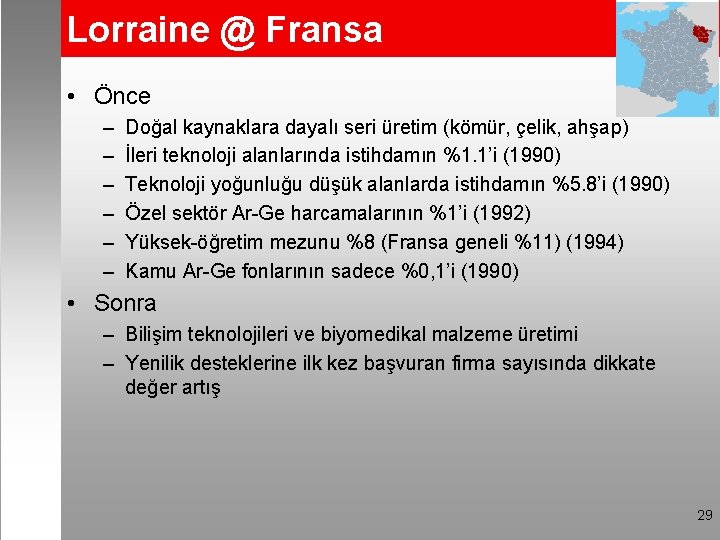 Lorraine @ Fransa • Önce – – – Doğal kaynaklara dayalı seri üretim (kömür,