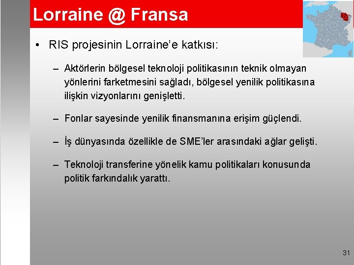 Lorraine @ Fransa • RIS projesinin Lorraine’e katkısı: – Aktörlerin bölgesel teknoloji politikasının teknik