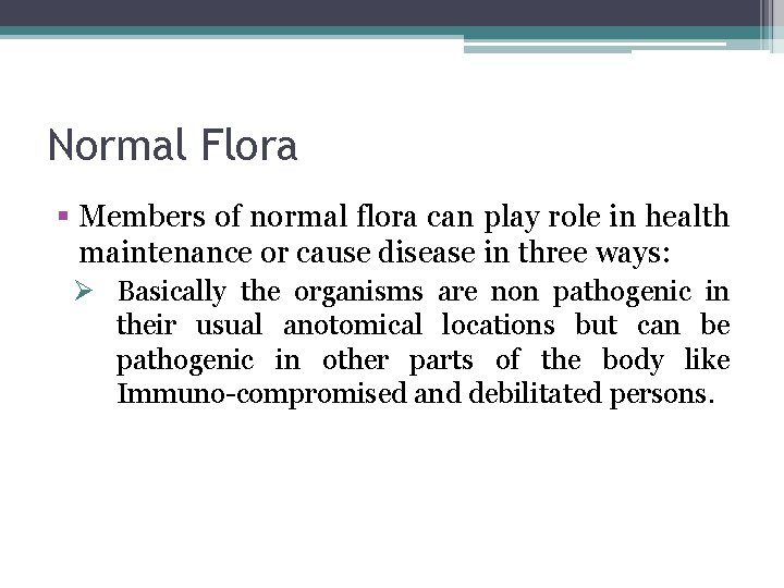 Normal Flora § Members of normal flora can play role in health maintenance or