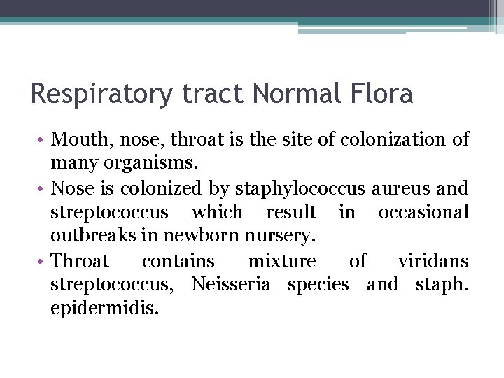 Respiratory tract Normal Flora • Mouth, nose, throat is the site of colonization of