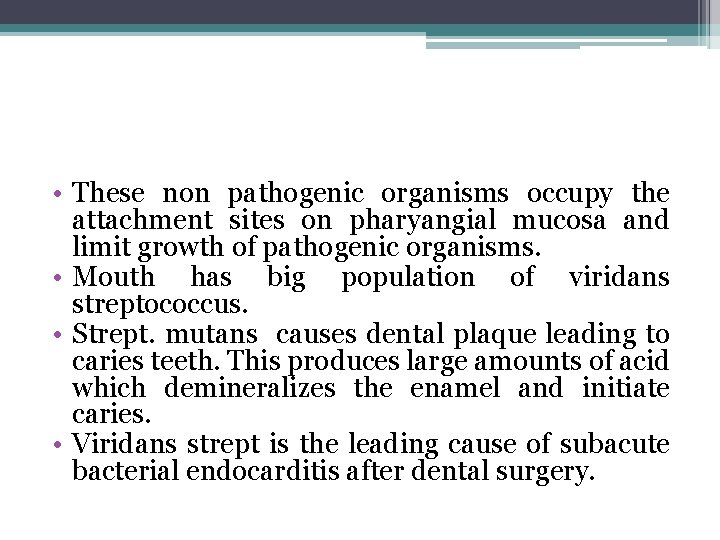  • These non pathogenic organisms occupy the attachment sites on pharyangial mucosa and