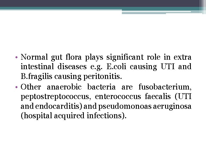  • Normal gut flora plays significant role in extra intestinal diseases e. g.