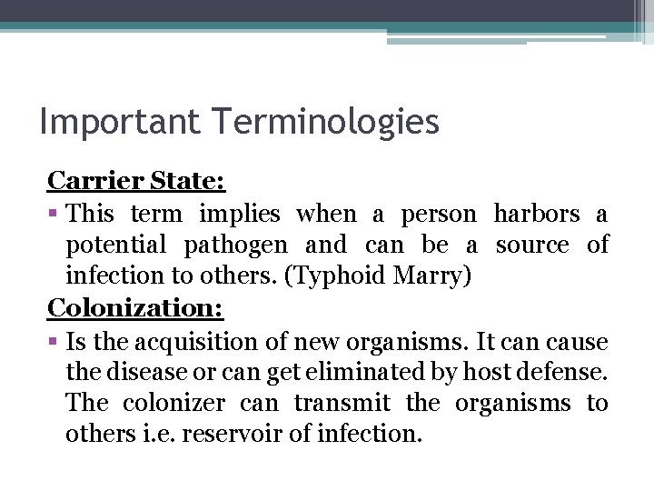Important Terminologies Carrier State: § This term implies when a person harbors a potential