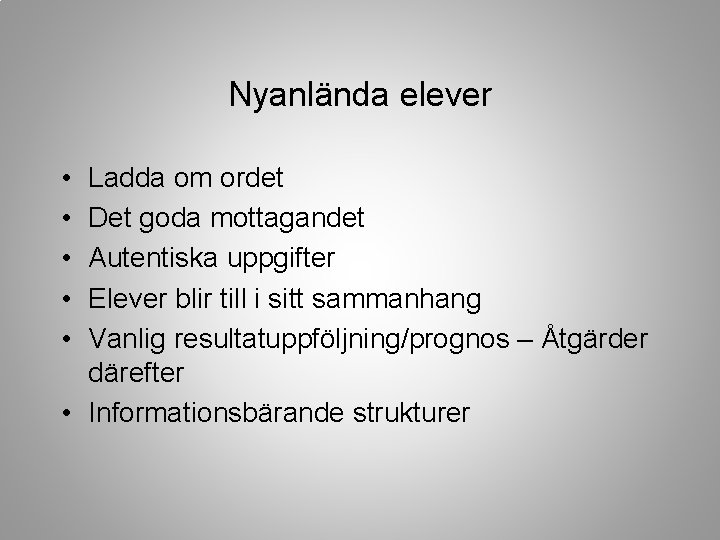 Nyanlända elever • • • Ladda om ordet Det goda mottagandet Autentiska uppgifter Elever
