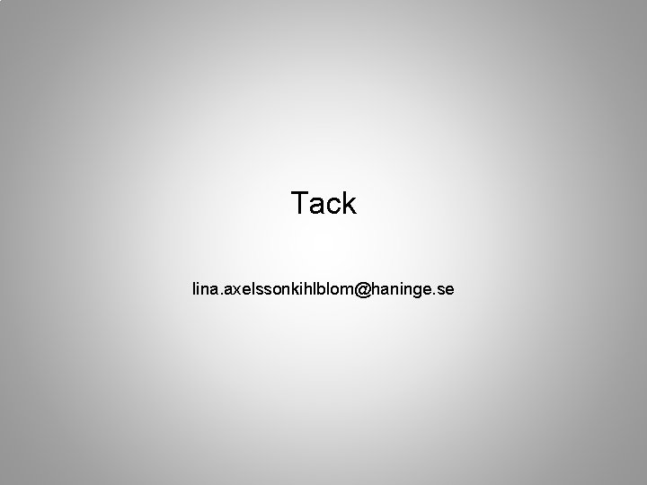 Tack lina. axelssonkihlblom@haninge. se 