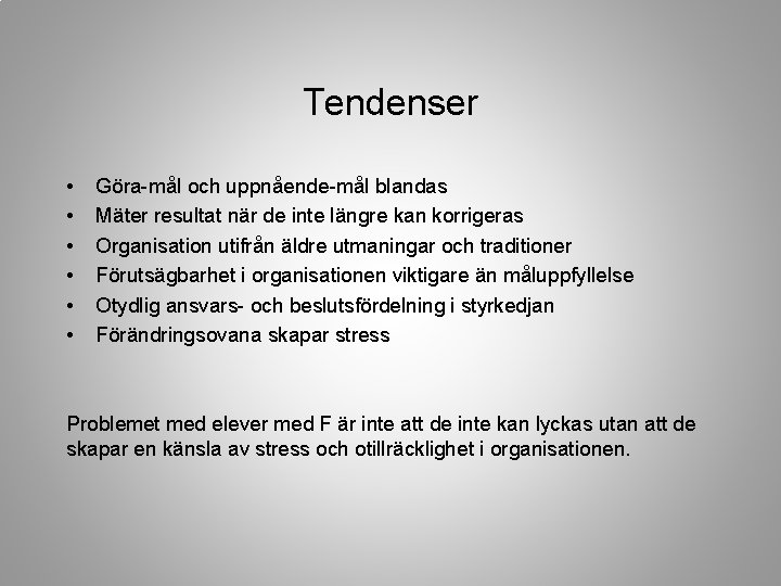 Tendenser • • • Göra-mål och uppnående-mål blandas Mäter resultat när de inte längre