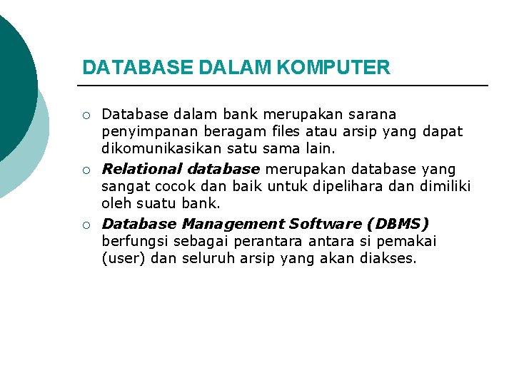 DATABASE DALAM KOMPUTER ¡ ¡ ¡ Database dalam bank merupakan sarana penyimpanan beragam files DATABASE DALAM KOMPUTER ¡ ¡ ¡ Database dalam bank merupakan sarana penyimpanan beragam files