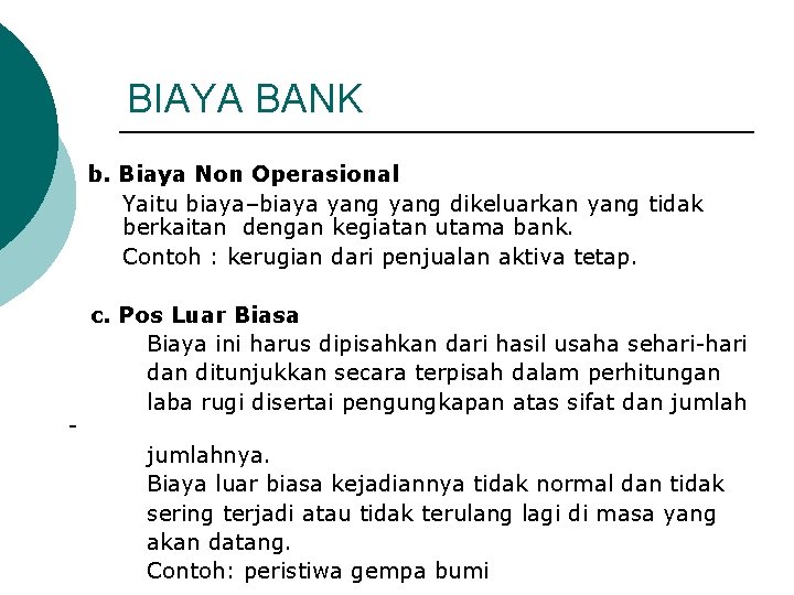 BIAYA BANK b. Biaya Non Operasional Yaitu biaya–biaya yang dikeluarkan yang tidak berkaitan dengan