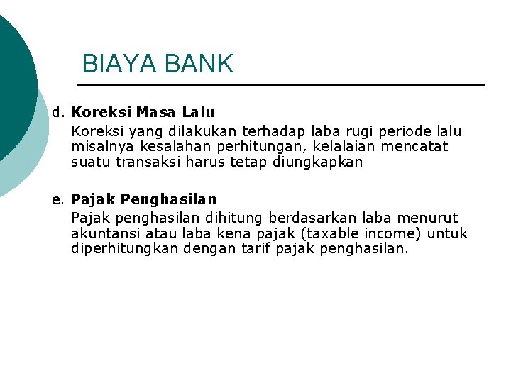 BIAYA BANK d. Koreksi Masa Lalu Koreksi yang dilakukan terhadap laba rugi periode lalu