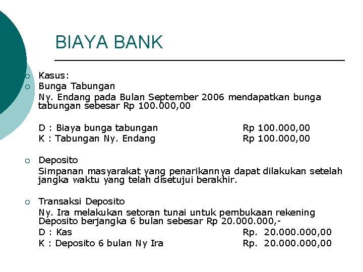 BIAYA BANK ¡ ¡ Kasus: Bunga Tabungan Ny. Endang pada Bulan September 2006 mendapatkan