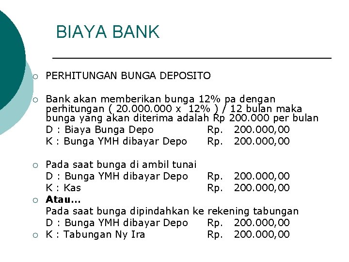 BIAYA BANK ¡ PERHITUNGAN BUNGA DEPOSITO ¡ Bank akan memberikan bunga 12% pa dengan