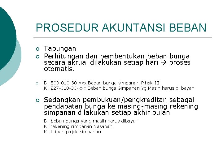 PROSEDUR AKUNTANSI BEBAN ¡ ¡ Tabungan Perhitungan dan pembentukan beban bunga secara akrual dilakukan PROSEDUR AKUNTANSI BEBAN ¡ ¡ Tabungan Perhitungan dan pembentukan beban bunga secara akrual dilakukan