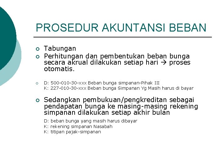 PROSEDUR AKUNTANSI BEBAN ¡ ¡ Tabungan Perhitungan dan pembentukan beban bunga secara akrual dilakukan