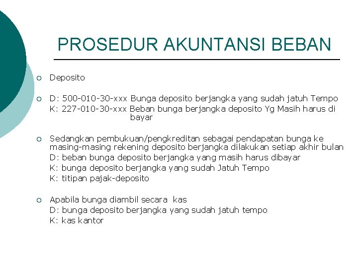 PROSEDUR AKUNTANSI BEBAN ¡ Deposito ¡ D: 500 -010 -30 -xxx Bunga deposito berjangka PROSEDUR AKUNTANSI BEBAN ¡ Deposito ¡ D: 500 -010 -30 -xxx Bunga deposito berjangka