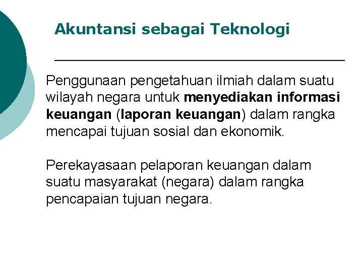 Akuntansi sebagai Teknologi Penggunaan pengetahuan ilmiah dalam suatu wilayah negara untuk menyediakan informasi keuangan