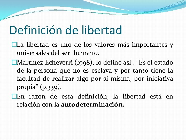 Definición de libertad �La libertad es uno de los valores más importantes y universales