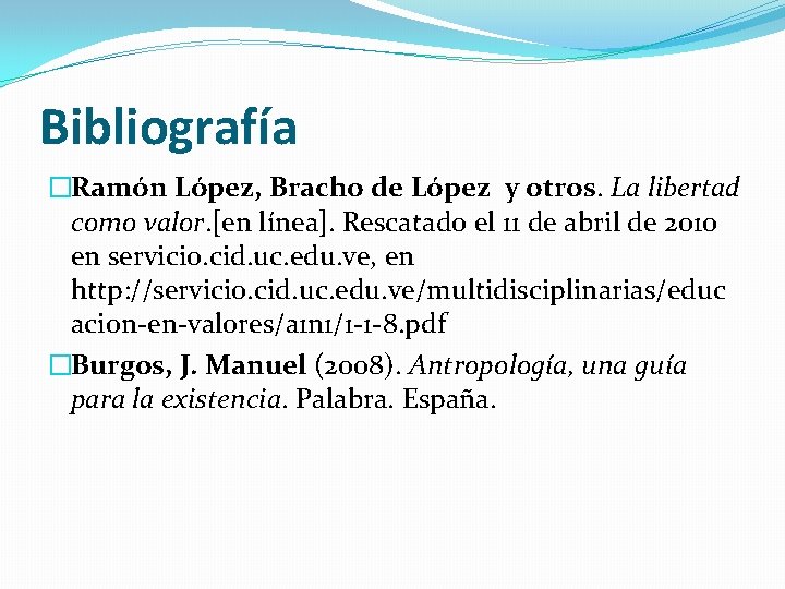 Bibliografía �Ramón López, Bracho de López y otros. La libertad como valor. [en línea].