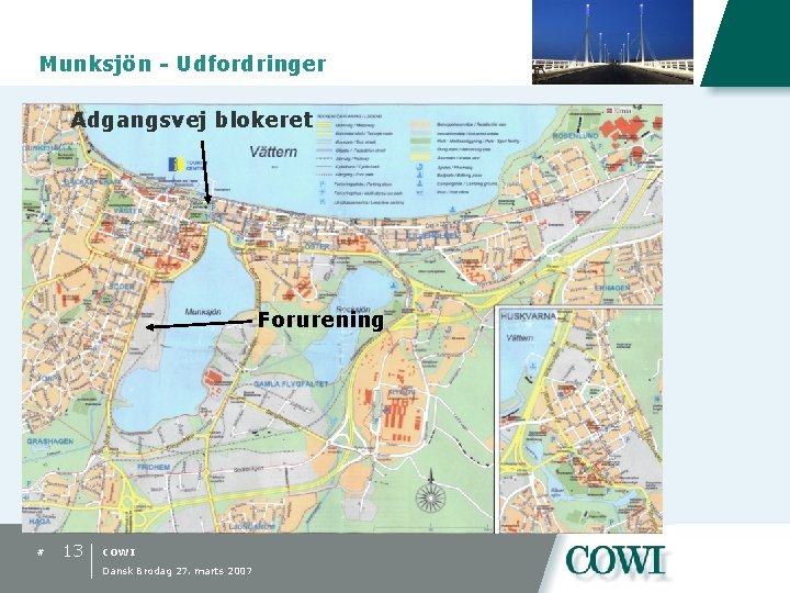 Munksjön - Udfordringer Adgangsvej blokeret Forurening # 13 COWI Dansk Brodag 27. marts 2007