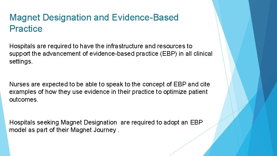 Magnet Designation and Evidence-Based Practice Hospitals are required to have the infrastructure and resources