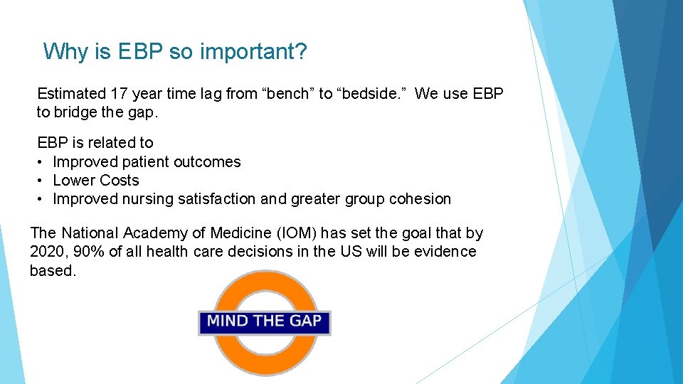 Why is EBP so important? Estimated 17 year time lag from “bench” to “bedside.