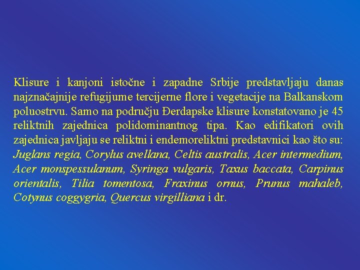 Klisure i kanjoni istočne i zapadne Srbije predstavljaju danas najznačajnije refugijume tercijerne flore i